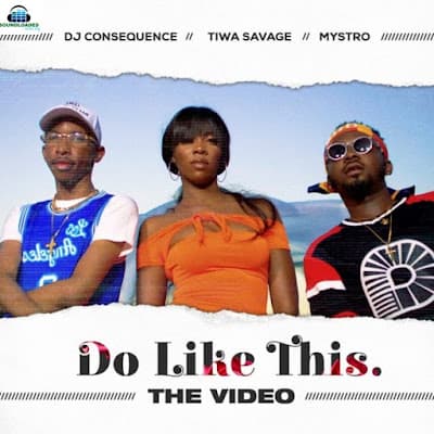 DJ Consequence – Do Like This ft. Tiwa Savage & Mystro