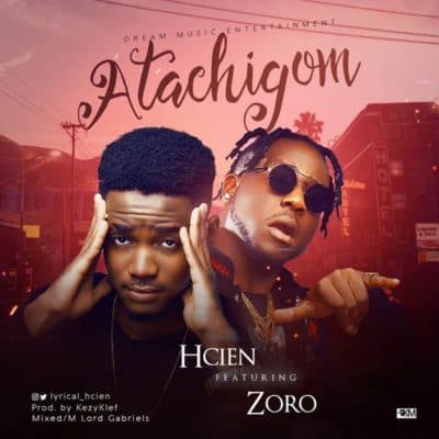 Hcien – Atachigom Ft. Zoro