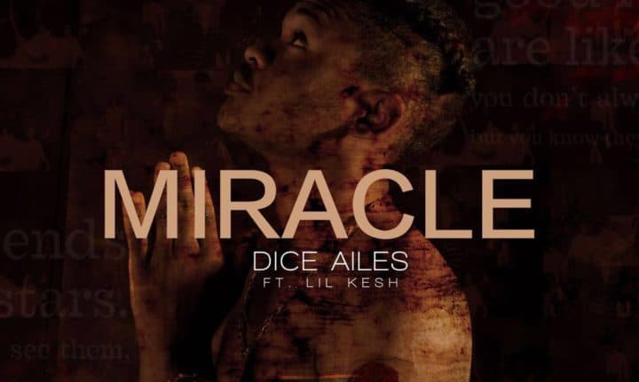 Dice Ailes Ft. Lil Kesh – Miracle